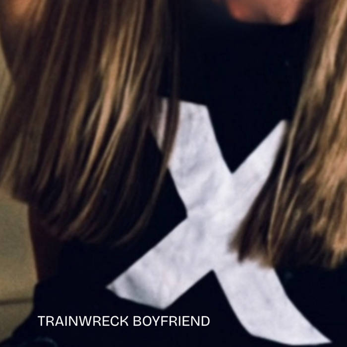 Trainwreck Boyfriend - Self Titled